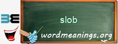 WordMeaning blackboard for slob